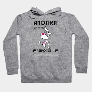 Another Fine Day Ruined By Responsibility Hoodie